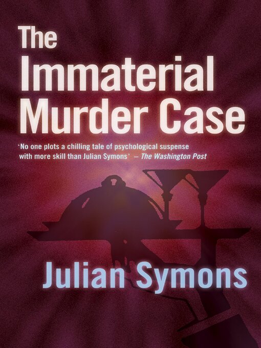 Title details for The Immaterial Murder Case by Julian Symons - Available